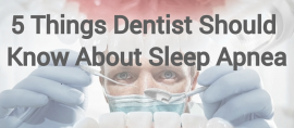 5 Things Dentists Should Know About Sleep Apnea