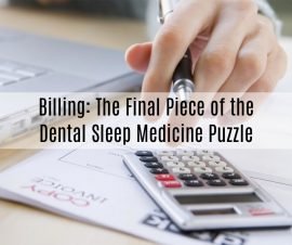 Billing: The Final Piece of the Dental Sleep Medicine Puzzle